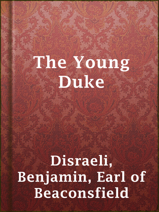 Title details for The Young Duke by Earl of Beaconsfield Benjamin Disraeli - Available